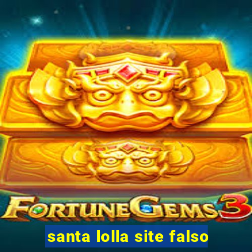 santa lolla site falso